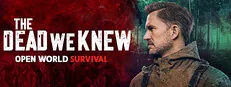 THE DEAD WE KNEW: Open World Survival